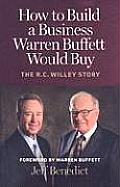 How to Build a Business Warren Buffett Would Buy The R C Willey Story