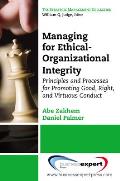 Managing for Ethical-Organizational Integrity: Principles and Processes for Promoting Good, Right, and Virtuous Conduct