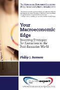 Your Macroeconomic Edge Investing Strategies for the Post Recession World