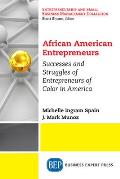 African American Entrepreneurs: Successes and Struggles of Entrepreneurs of Color in America