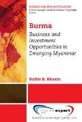 Burma: Business and Investment Opportunities in Emerging Myanmar