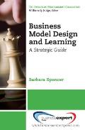 Business Model Design and Learning: A Strategic Guide