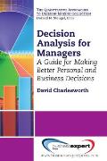 Decision Analysis for Managers: A Guide for Making Better Personal and Business Decisions