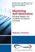 Mastering Self-Motivation: Bringing Together the Academic and Popular Literature