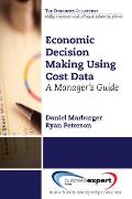 Economic Decision Making Using Cost Data: A Guide for Managers