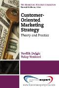 Customer-Oriented Marketing Strategy: Theory and Practice