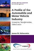 A Profile of the Automobile and Motor Vehicle Industry: Innovation, Transformation, Globalization