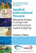 Applied International Finance: Managing Foreign Exchange Risk and International Capital Budgeting