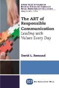 The ART of Responsible Communication: Leading with Values Every Day