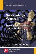 Nanocoatings, Volume II: Solvents, Inks, Drying, and Properties