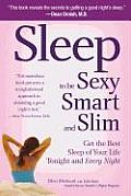 Sleep to Be Sexy Smart & Slim Get the Best Sleep of Your Life Tonight & Every Night