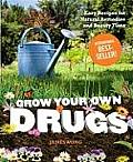 Grow Your Own Drugs Easy Recipes for Natural Remedies & Beauty Fixes