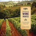 North American Wine Routes A Travel Guide to Wines & Vines from Napa to Nova Scotia