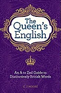 Queens English An A to Zed Guide to Distinctively British Words