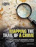 Mapping the Trail of a Crime How Experts Use Geographic Profiling to Solve the Worlds Most Notorious Cases
