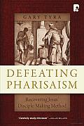 Defeating Pharisaism Recovering Jesus Disciple Making Method