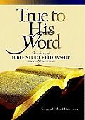 True to His Word The Story of Bible Study Fellowship Bsf