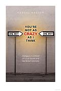 You're Not as Crazy as I Think: Dialogue in a World of Loud Voices and Hardened Opinions
