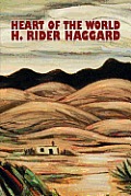 Heart of the World by H. Rider Haggard, Fiction, Fantasy, Action & Adventure, Science Fiction