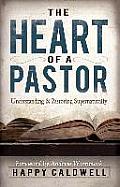 The Heart of a Pastor: Understanding and Pastoring Supernaturally