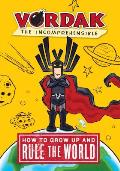 Vordak the Incomprehensible 01 How to Grow Up & Rule the World