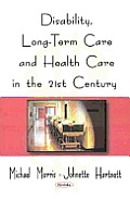 Disability, Long-Term Care, and Health Care in the 21st Century