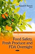 Food Safety, Fresh Produce and FDA Oversight