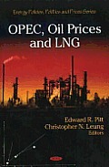 OPEC, Oil Prices and Lng. Editors, Edward R. Pitt and Christopher N. Leung