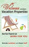 Welcome to the World of Vacation Properties: How Your Property Can Work for You