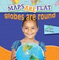 Maps Are Flat Globes Are Round