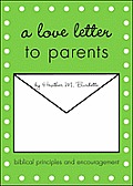 A Love Letter to Parents: Biblical Principles and Encouragement