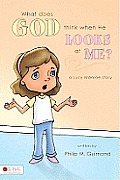What Does God Think When He Looks at Me?: A Lucy Monroe Story