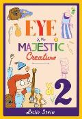 Eye of the Majestic Creature Volume 2