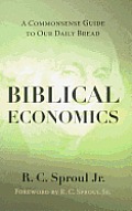 Biblical Economics a Commonsense Guide To Our Daily Bread