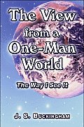 The View from a One-Man World: The Way I See It