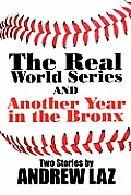 The Real World Series: And Another Year in the Bronx: Two Stories by Andrew Laz