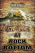 Under the Rock at Rock Bottom