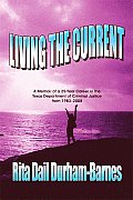 Living the Current: A Memoir of a 25-Year Career in the Texas Department of Criminal Justice from 1983-2008