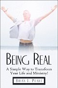 Being Real: A Simple Way to Transform Your Life and Ministry!