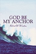 God Be My Anchor
