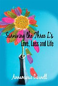 Surviving the Three L's: Love, Loss and Life