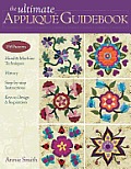 Ultimate Applique Guidebook-Print-on-Demand-Edition: 150 Patterns, Hand & Machine Techniques, History, Step-By-Step Instructions, Keys to Design & Ins