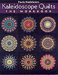 Kaleidoscope Quilts The Workbook Create One Block Masterpieces New Step