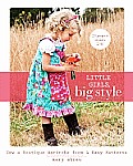 Little Girls Big Style Sew a Boutique Wardrobe from 4 Easy Patterns