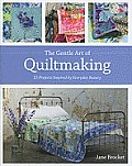 Gentle Art of Quiltmaking 15 Projects Inspired by Everyday Beauty