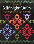 Midnight Quilts 11 Sparkling Projects to Light Up the Night
