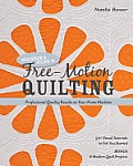 Beginners Guide to Free Motion Quilting 50 Visual Tutorials to Get You Started Professional Quality Results on Your Home Machine