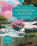 Handmade Hostess 12 Imaginative Party Ideas for Unforgettable Entertaining 36 Sewing & Craft Projects 12 Desserts