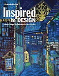 Inspired to Design Seven Steps to Successful Art Quilts