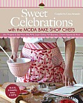 Sweet Celebrations with Moda Bakeshop Chef 35 Projects to Sew from Jelly Rolls Layer Cakes Fat Quarters Charm Squares & More